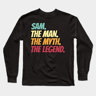 Sam The Man The Myth The Legend Long Sleeve T-Shirt